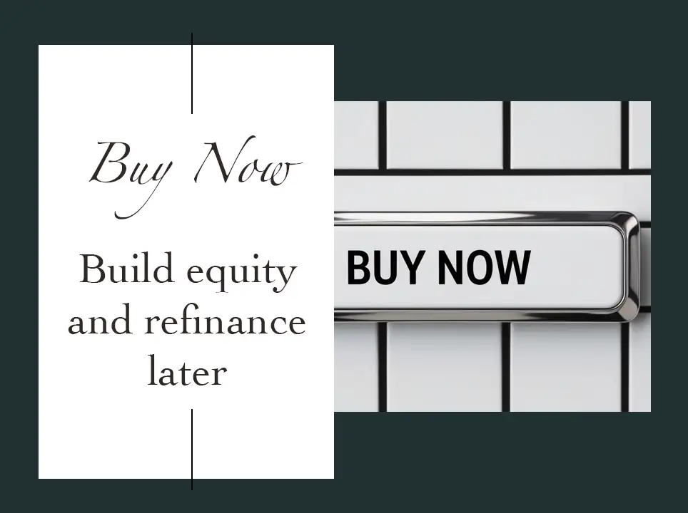 image of a sign saying buy now and refinance later.